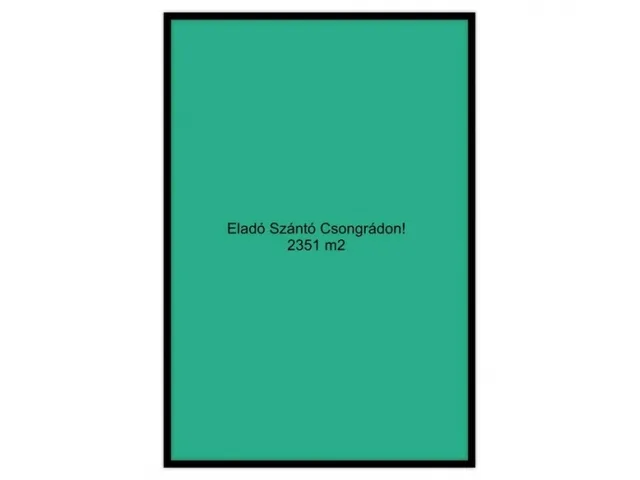 Eladó mezőgazdasági ingatlan Csongrád 2351 nm
